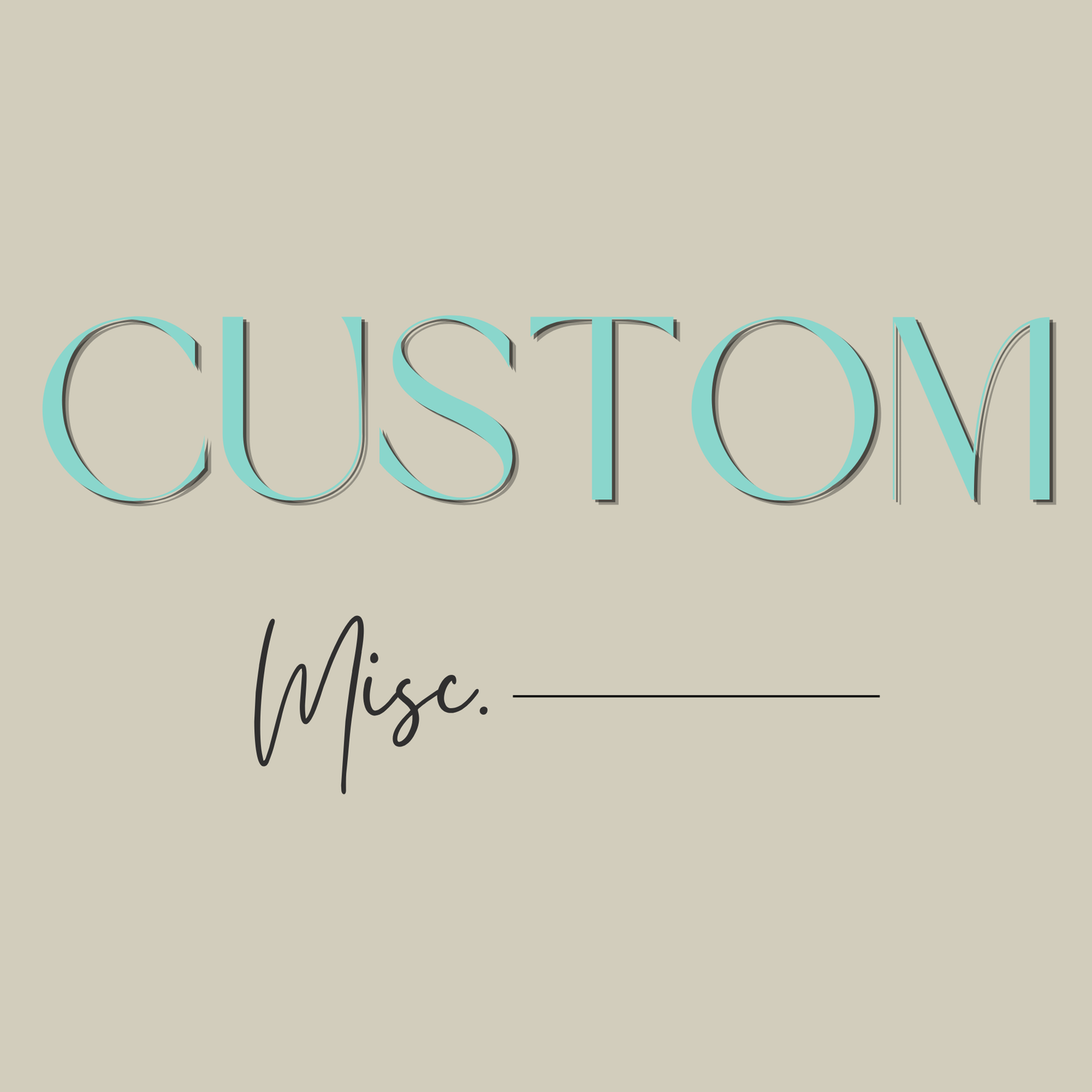 Custom Misc.
