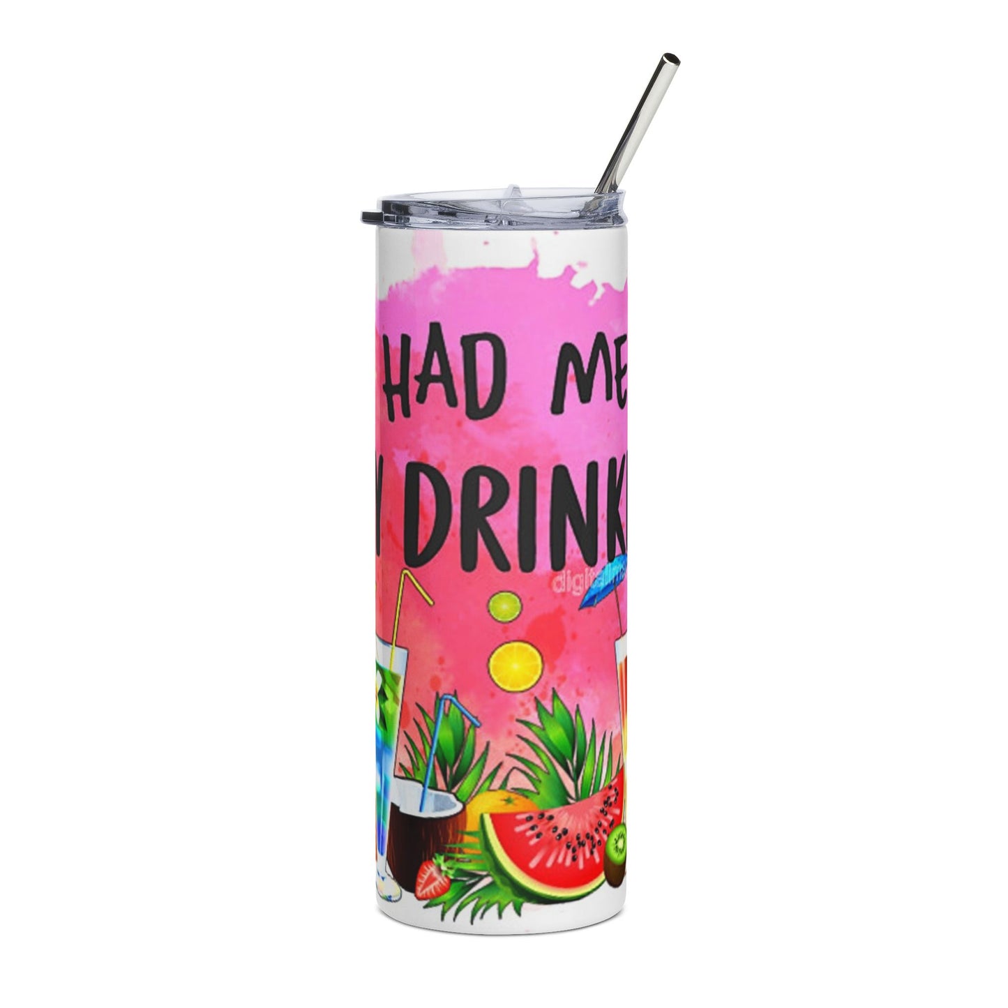 You Had Me At Day Drinks 20oz Stainless Tumbler