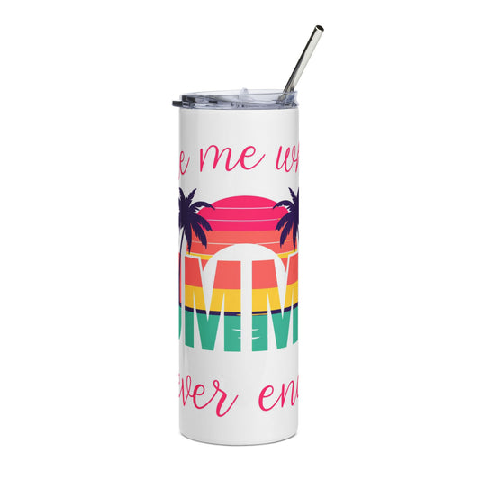 Take Me Where Summer Never Ends 20oz Stainless Steel Tumbler