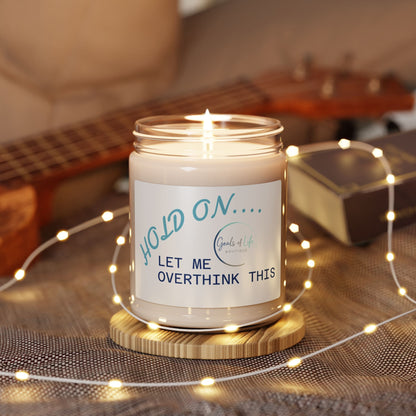 Soy Candle — “Hold On… Let Me Overthink This” Scented 9oz Jar