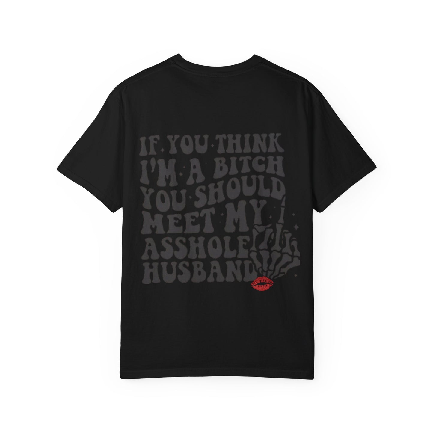 Graphic T-Shirt — "If You Think I'm a Bitch" Skeleton Hand Design