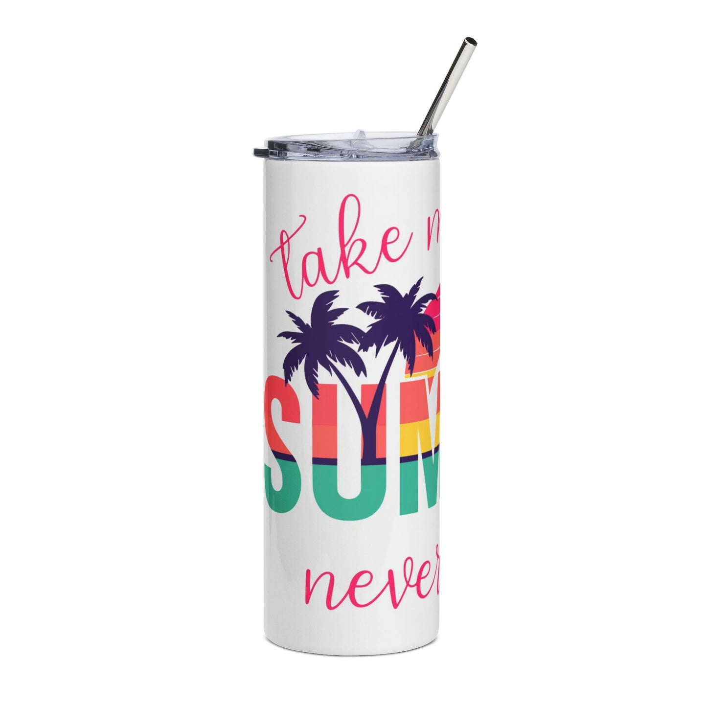 Take Me Where Summer Never Ends 20oz Stainless Steel Tumbler