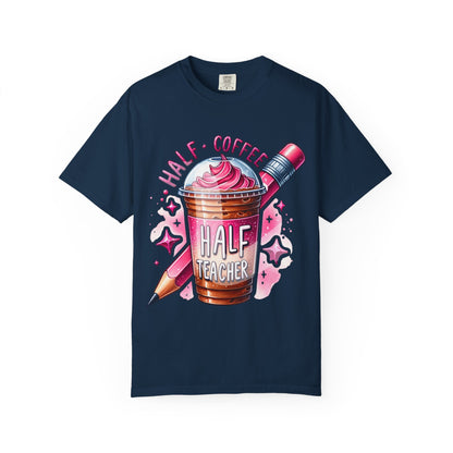 Half Teacher Coffee T-Shirt —