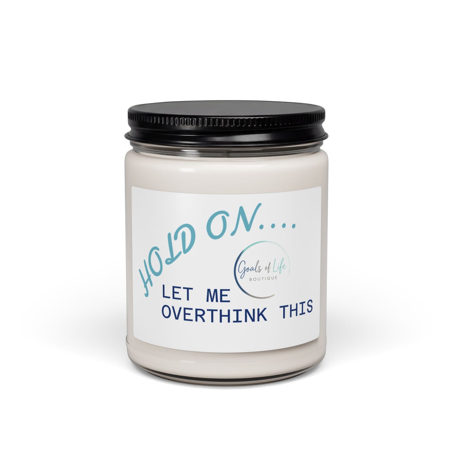 Soy Candle — “Hold On… Let Me Overthink This” Scented 9oz Jar