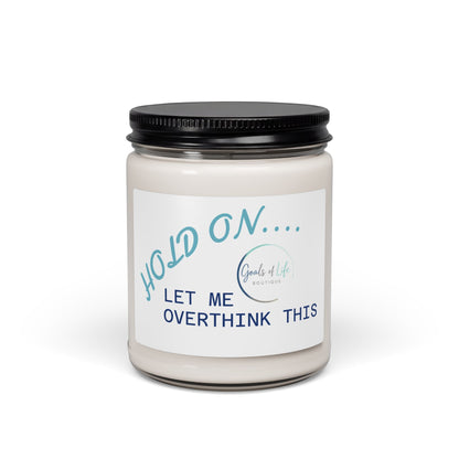 Soy Candle — “Hold On… Let Me Overthink This” Scented 9oz Jar