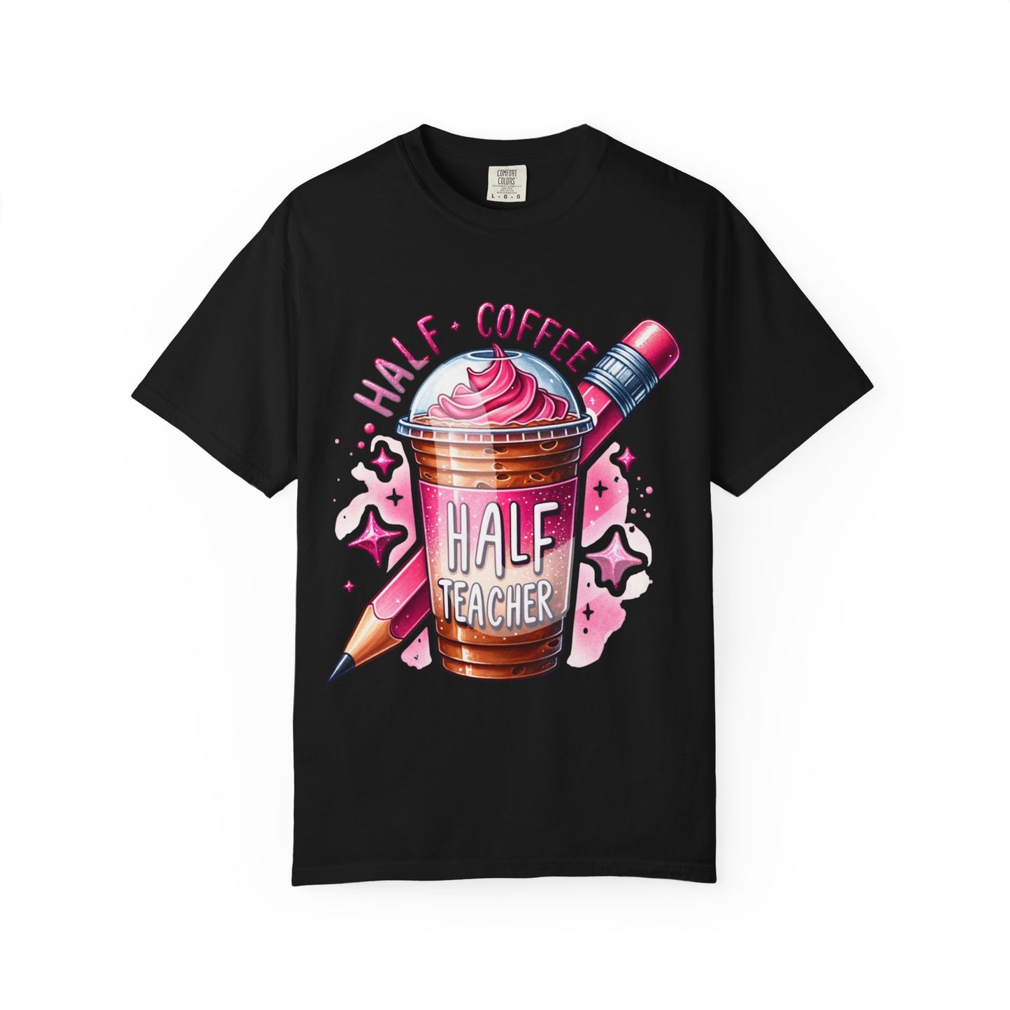 Half Teacher Coffee T-Shirt —