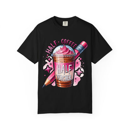 Half Teacher Coffee T-Shirt —