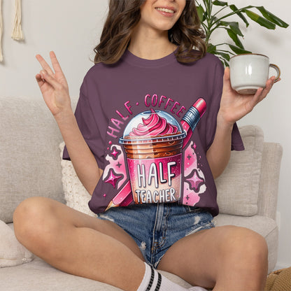 Half Teacher Coffee T-Shirt —