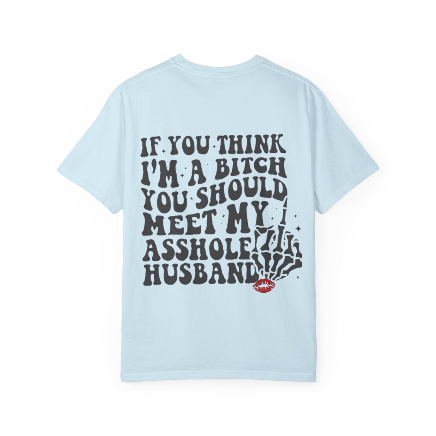Graphic T-Shirt — "If You Think I'm a Bitch" Skeleton Hand Design