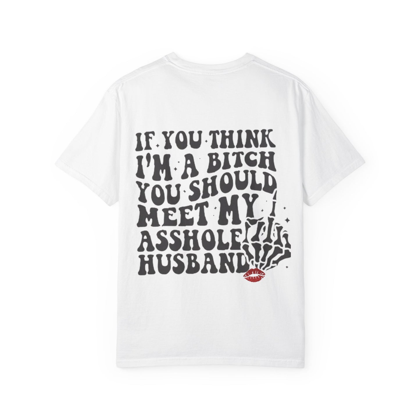 Graphic T-Shirt — "If You Think I'm a Bitch" Skeleton Hand Design